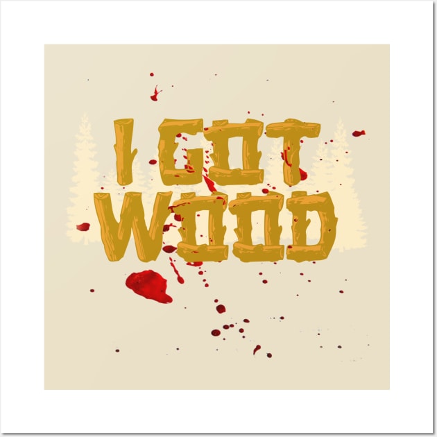 Shaun of The Dead Got Wood Wall Art by PopCultureShirts